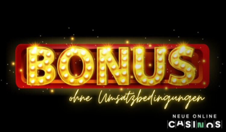 Bonus ohne Umsatzbedingungen