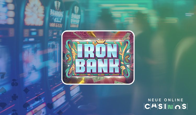 NEUE Iron Bank Slot